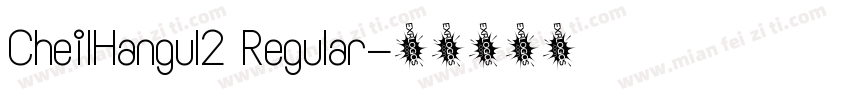 CheilHangul2 Regular字体转换